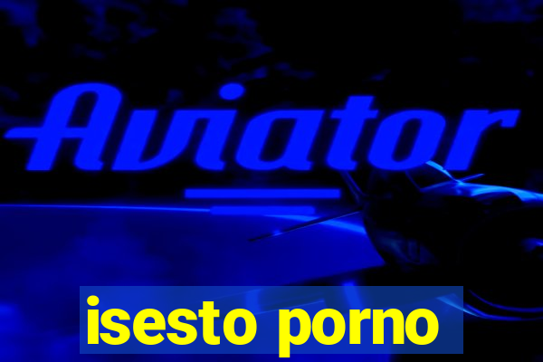 isesto porno